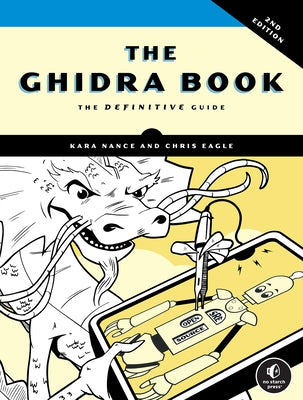 The Ghidra Book, 2nd Edition: The Definitive Guide by Nance, Kara