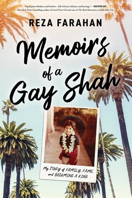 Memoirs of a Gay Shah: My Story of Family, Fame, and Becoming a King by Farahan, Reza