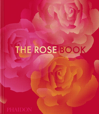 The Rose Book by Editors, Phaidon