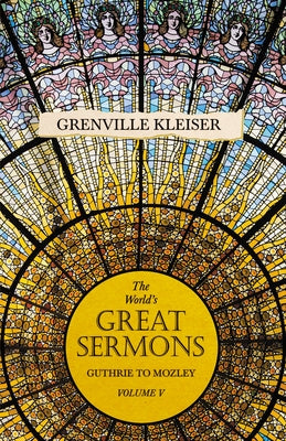 The World's Great Sermons - Guthrie to Mozley - Volume V by Kleiser, Grenville
