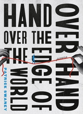 Hand Over Hand Over the Edge of the World by Swaney, Patrick