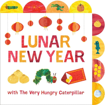 Lunar New Year with the Very Hungry Caterpillar: A Tabbed Board Book by Carle, Eric
