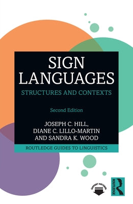 Sign Languages: Structures and Contexts by Hill, Joseph C.