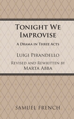 Tonight We Improvise by Pirandello, Luigi