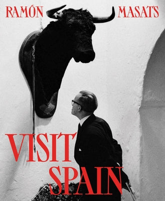 Ramón Masats: Visit Spain: Fourth Edition by Masats, Ramon