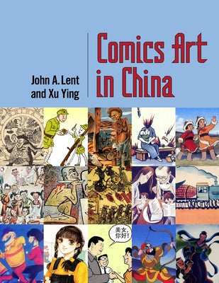 Comics Art in China by Lent, John a.