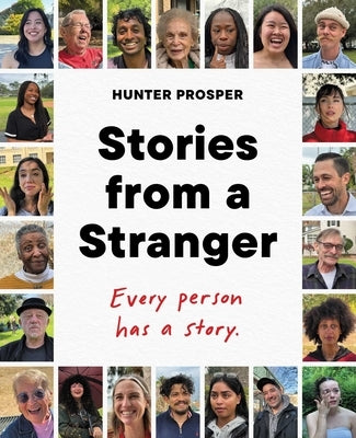 Stories from a Stranger: Every Person Has a Story. by Prosper, Hunter
