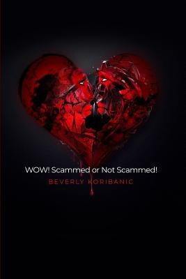 WOW! Scammed or Not Scammed! by Koribanic, Beverly