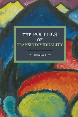 The Politics of Transindividuality by Read, Jason