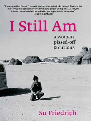 I Still Am: A Woman, Pissed-Off & Curious by Friedrich, Su