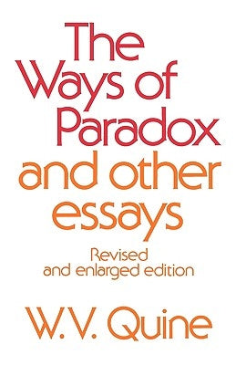 The Ways of Paradox and Other Essays: Revised and Enlarged Edition by Quine, Willard Van Orman