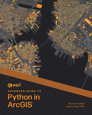 ESRI Advanced Guide to Python in ArcGIS by Crawford, Dave