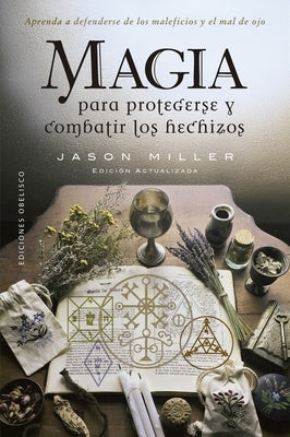Magia Para Protegerse Y Combatir Los Hechizos by Miller, Jason
