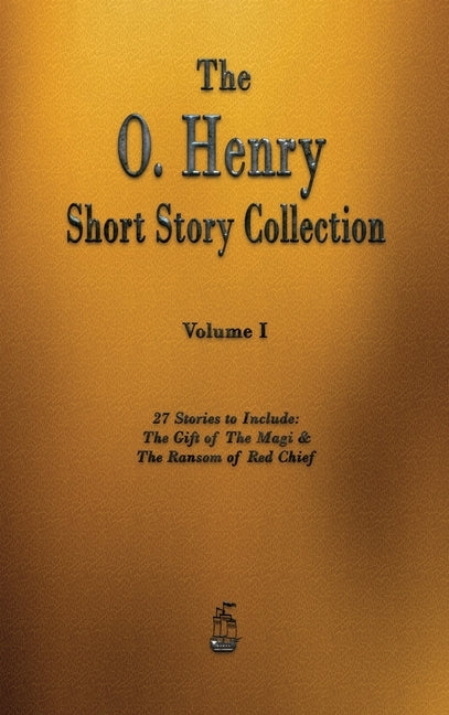 The O. Henry Short Story Collection - Volume I by O'Henry