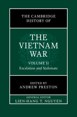 The Cambridge History of the Vietnam War: Volume 2, Escalation and Stalemate by Nguyen, Lien-Hang T.