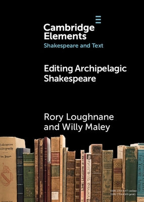 Editing Archipelagic Shakespeare by Loughnane, Rory