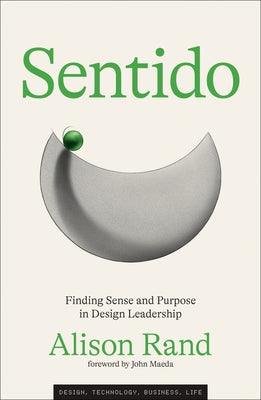Sentido: Finding Sense and Purpose in Design Leadership by Rand, Alison