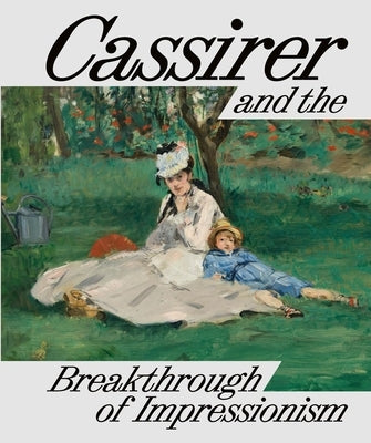 Cassirer and the Breakthrough of Impressionism by Hüsch, Anette