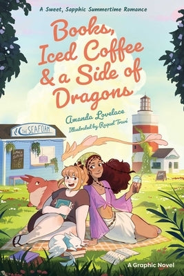 Books, Iced Coffee & a Side of Dragons: A Graphic Novel: A Sweet, Sapphic Summertime Romance by Lovelace, Amanda