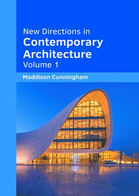 New Directions in Contemporary Architecture: Volume 1 by Cunningham, Maddison