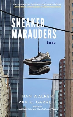 Sneaker Marauders: Poems by Walker, Ran