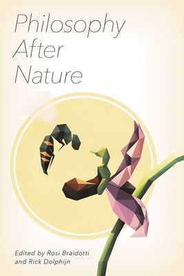 Philosophy After Nature by Braidotti, Rosi
