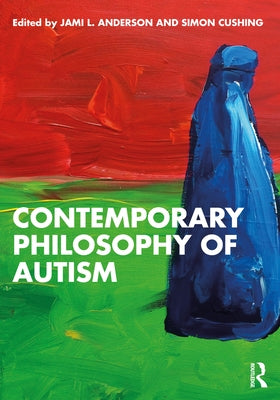 Contemporary Philosophy of Autism by Anderson, Jami L.