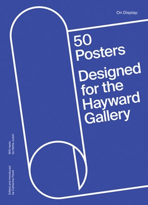 On Display: 50 Posters Designed for the Hayward Gallery by Flood, Catherine