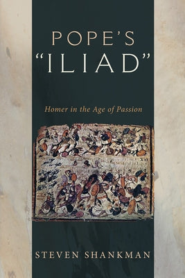 Pope's "Iliad" by Shankman, Steven
