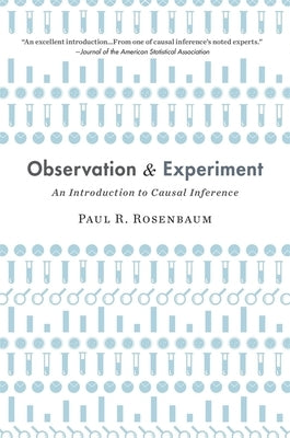 Observation and Experiment: An Introduction to Causal Inference by Rosenbaum, Paul