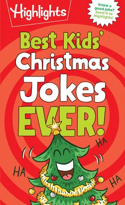 Best Kids' Christmas Jokes Ever!: Festive Collection of Santa Jokes, Reindeer Riddles and Christmas Laughs for a Ho-Larious Christmas-Themed Gift for by Highlights