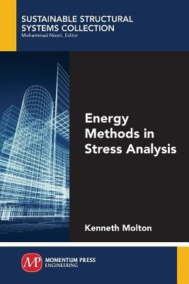 Energy Methods in Stress Analysis by Molton, Kenneth