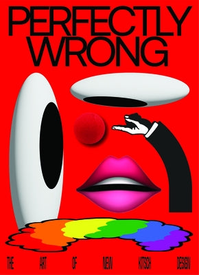 Perfectly Wrong: The Art of New Kitsch Design by Victionary
