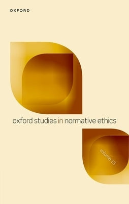 Oxford Studies in Normative Ethics: Volume 15 by Timmons, Mark