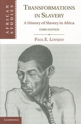 Transformations in Slavery: A History of Slavery in Africa by Lovejoy, Paul E.
