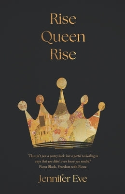 Rise Queen Rise by Eve, Jennifer
