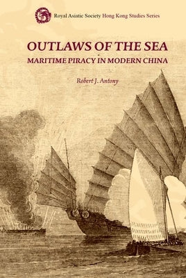 Outlaws of the Sea by Robert J Antony