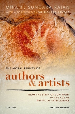 The Moral Rights of Authors and Artists: From the Birth of Copyright to the Age of Artificial Intelligence by Sundara Rajan, Mira T.