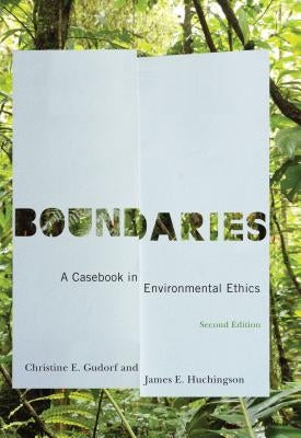 Boundaries: A Casebook in Environmental Ethics, Second Edition by Gudorf, Christine E.