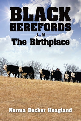 Black Herefords: The Birthplace by Hoagland, Norma
