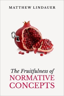 The Fruitfulness of Normative Concepts by Lindauer, Matthew