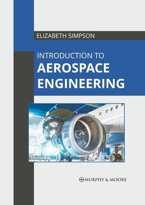 Introduction to Aerospace Engineering by Simpson, Elizabeth