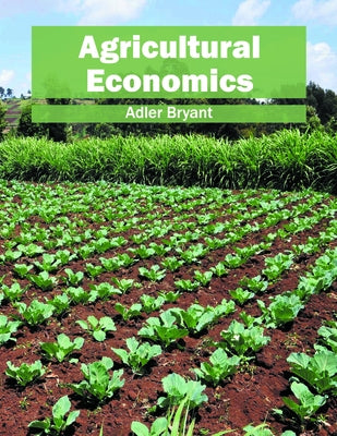 Agricultural Economics by Bryant, Adler