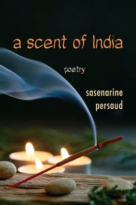 A Scent of India by Persaud, Sasenarine