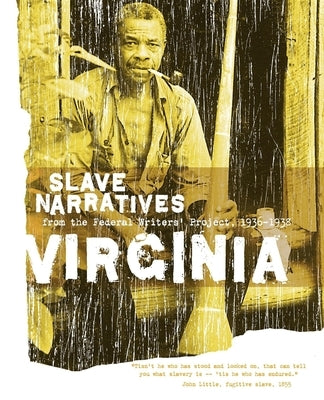 Virginia Slave Narratives by Writers' Project, Federal