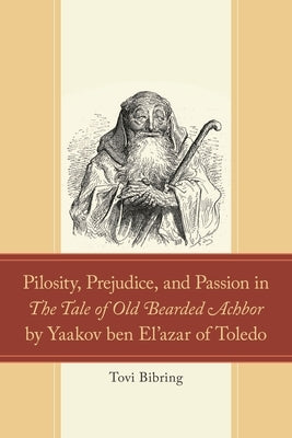 Pilosity, Prejudice, and Passion in The Tale of Old Bearded Achbor by Yaakov ben El'azar of Toledo by Bibring, Tovi