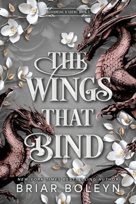 The Wings That Bind (Standard Edition): A Novel - An Intense Dark Academia Adventure of Magic, Betrayal, and Dangerous Secrets by Boleyn, Briar