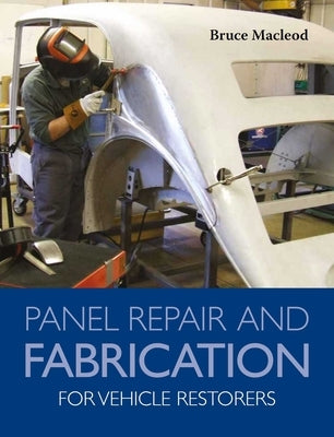 Panel Repair and Fabrication for Vehicle Restorers by MacLeod, Bruce