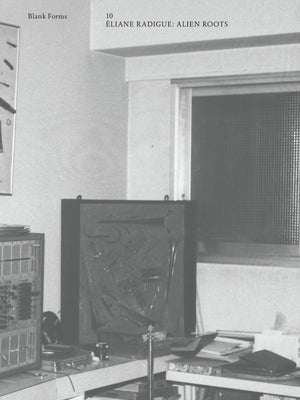 Alien Roots: Éliane Radigue: Blank Forms 10 by Radigue, Eliane