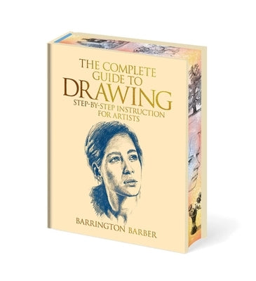 The Complete Guide to Drawing: Essential Skills for Every Artist by Barber, Barrington